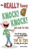 The Really Funny Knock! Knock! Joke Book for Kids - Mickey MacIntyre - cover