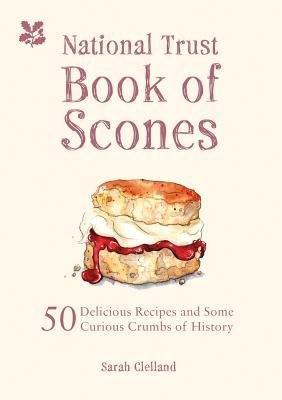 The National Trust Book of Scones: 50 delicious recipes and some curious crumbs of history - Sarah Merker - cover