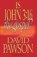 Is John 3:16 the Gospel? - David Pawson - cover