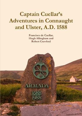 Captain Cuellar's Adventures in Connaught and Ulster, A.D. 1588 - Francisco De Cuellar,Hugh Allingham,Robert Crawford - cover