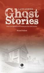 Lancashire Ghost Stories: Shiver Your Way Around Lancashire