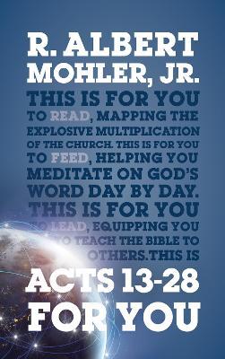 Acts 13-28 For You: Mapping the Explosive Multiplication of the Church - R. Albert Mohler - cover