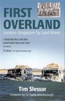 First Overland: London-Singapore by Land Rover - Tim Slessor - cover