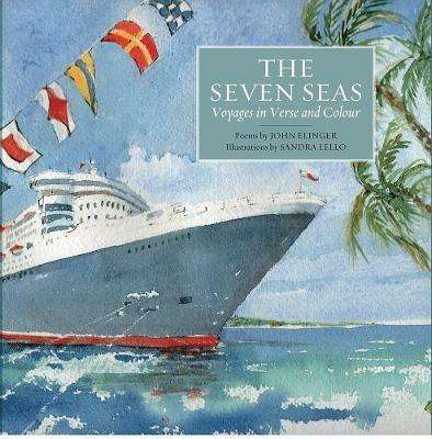 The Seven Seas: Voyages in Verse and Colour - John Elinger - cover