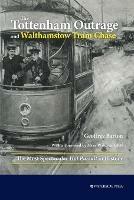 The Tottenham Outrage and Walthamstow Tram Chase: The Most Spectacular Hot Pursuit in History