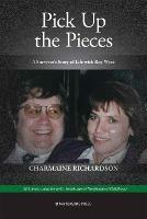 Pick Up the Pieces: A Survivor's Story of Life with Ray Wyre - Charmaine Richardson - cover