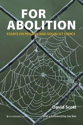 For Abolition: Essays on Prisons and Socialist Ethics - David Scott - cover