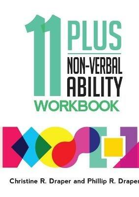 11 Plus Non-Verbal Ability Workbook: A workbook teaching both the 2D and 3D techniques required for both CEM and GL exams - Christine R Draper,Phillip R Draper - cover