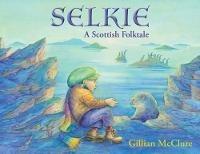Selkie: A Scottish Folktale - Gillian McClure - cover