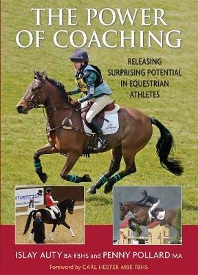 The Power of Coaching: Releasing Surprising Potential in Equestrian Athletes - Penny Pollard,Islay Auty - cover