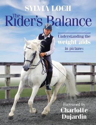 The Rider's Balance: Understanding the weight aids in pictures - Sylvia Loch - cover