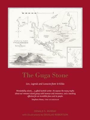 The Guga Stone: Lies, Legends and Lunacies from St Kilda - Donald S. Murray - cover