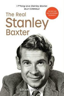 The Real Stanley Baxter - Brian Beacom - cover