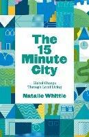 The 15-Minute City: Global Change Through Local Living