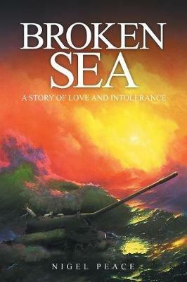 Broken Sea: A story of love and intolerance - Nigel Peace - cover