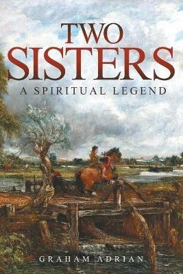 Two Sisters: A Spiritual Legend - Graham Adrian - cover