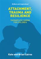 Attachment, Trauma and Resilience - Kate Cairns,Brian Cairns - cover