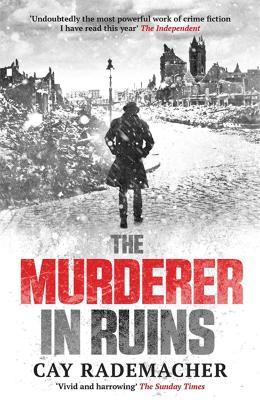 The Murderer in Ruins - Cay Rademacher - cover