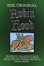 The Original Robin Hood: Traditional ballads and plays, including all medieval sources