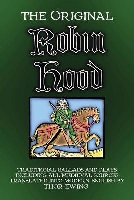 The Original Robin Hood: Traditional ballads and plays, including all medieval sources - cover