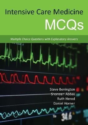 Intensive Care Medicine MCQs: Multiple Choice Questions with Explanatory Answers - Shoneen Abbas,Ruth Herod,Daniel Horner - cover