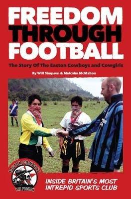Freedom Through Football: The Story of the Easton Cowboys and Cowgirls - Will Simpson,Malcolm McMahon - cover