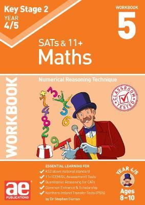 KS2 Maths Year 4/5 Workbook 5: Numerical Reasoning Technique - Dr Stephen C Curran,Katrina MacKay - cover