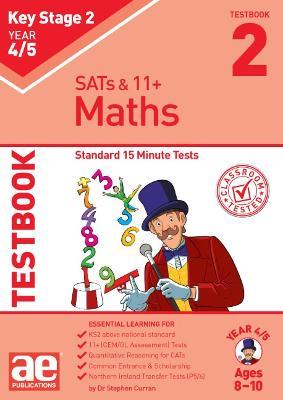KS2 Maths Year 4/5 Testbook 2: Standard 15 Minute Tests - Dr Stephen C Curran - cover