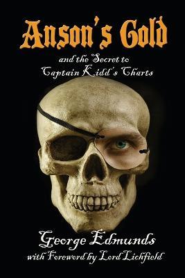 Anson's Gold: And the Secret to Captain Kidd's Charts - George Edmunds - cover