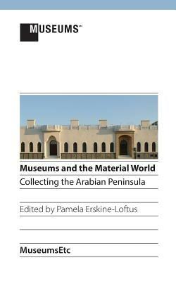 Museums and the Material World: Collecting the Arabian Peninsula - cover