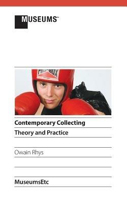Contemporary Collecting: Theory and Practice - Owain Rhys - cover
