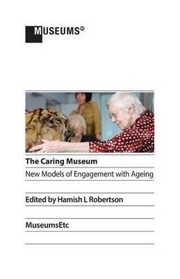 The Caring Museum: New Models of Engagement with Ageing - cover