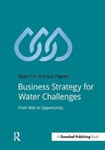 Business Strategy for Water Challenges: From Risk to Opportunity