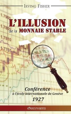 L'Illusion de la Monnaie Stable - Irving Fisher - cover