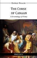 The Curse of Canaan: A Demonology of History - Eustace Mullins - cover