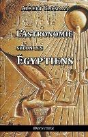 L'Astronomie Selon Les Egyptiens - Albert Slosman - cover