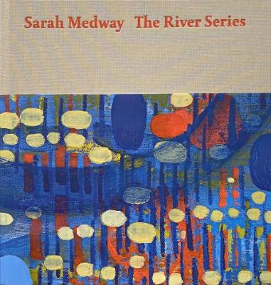 Sarah Medway - the River Series - Sarah Medway,Sue Hubbard,Anna McNay - cover