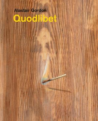 Alastair Gordon – Quodlibet - Alastair Gordon,Julia Lucero,Jorella Andrews - cover