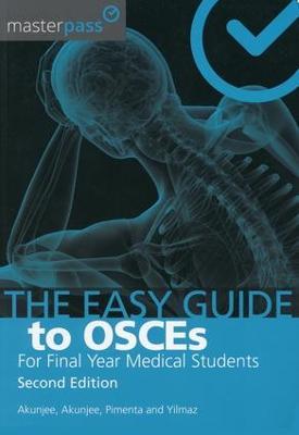 The Easy Guide to OSCEs for Final Year Medical Students, Second Edition - Nazmul Akunjee,Muhammed Akunjee,Dominic Pimenta - cover