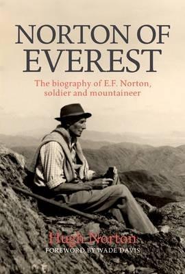 Norton of Everest: The biography of E.F. Norton, soldier and mountaineer - Hugh Norton - cover