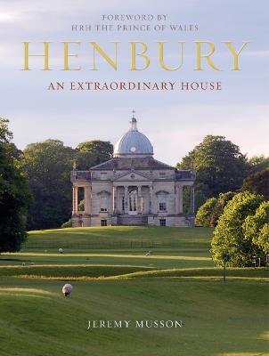Henbury: An Extraordinary House - Jeremy Musson - cover