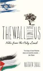 The Wall Between Us: Notes from the Holy Land