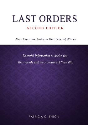 Last Orders: Your Executors' Guide to Your Letter of Wishes - Patricia C. Byron - cover