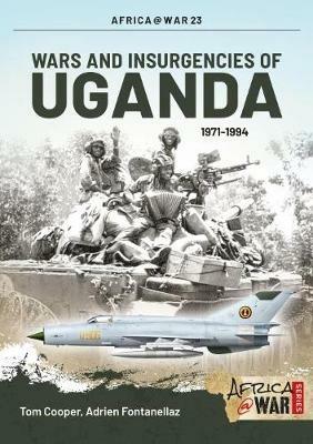 Wars and Insurgencies of Uganda 1971-1994 - Tom Cooper,Adrien Fontanellaz - cover