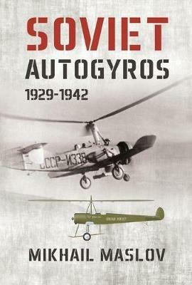 Soviet Autogyros 1929–1942 - Mikhail Maslov - cover