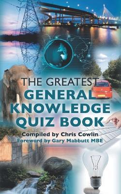 The Greatest General Knowledge Quiz Book - Chris Cowlin - cover