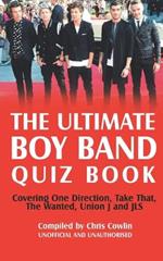 The Ultimate Boy Band Quiz Book