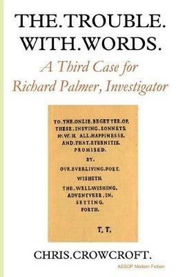 The Trouble with Words: A Third Case for Richard Palmer, Investigator - Chris Crowcroft - cover