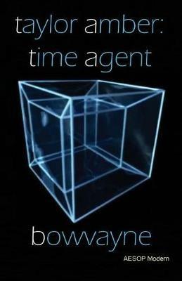 Taylor Amber: Time Agent - Bowvayne - cover