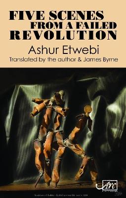 Five Scenes from a Failed Revolution - Ashur Etwebi - cover